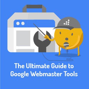 Search Console by Google - The Ultimate Guide