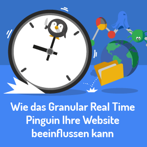 Wie das Granular Real Time Pinguin Ihre Website beeinflussen kann