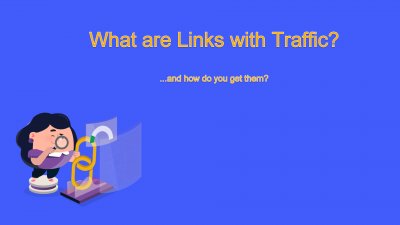 What are Links with Traffic, and how do you get them?